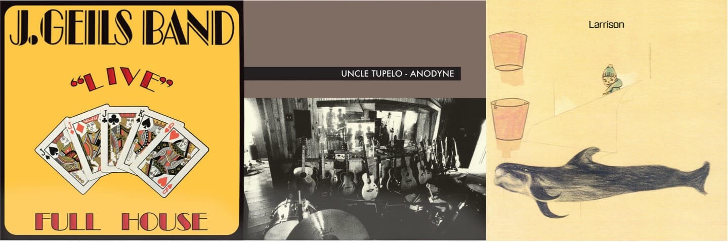 Cover art for the J. Geils Band, Uncle Tupelo, and Larrison.